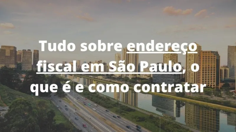 Endereço fiscal em São Paulo, guia rápido e completo